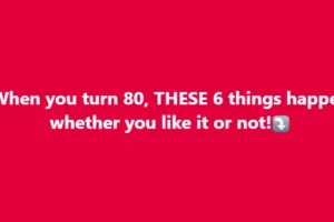 When you turn 80, THESE 6 things happen whether you like it or not!⤵️…See more