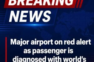 Major US airport on red alert as passenger is diagnosed with world’s most infectious disease