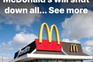 Warning for all McDonald’s lovers, McDonald’s will shut down all…𝗦𝗲𝗲 𝗺𝗼𝗿e