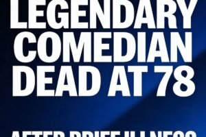 BREAKING: Legendary Comedian Dead at 78 After Brief Illness