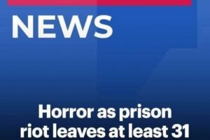Deadly Prison Riot Leaves Dozens Dead as Investigators Work to Uncover What Happened